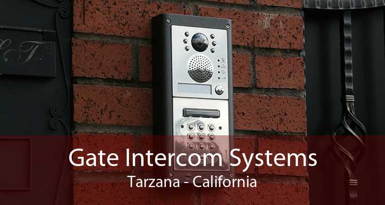 Gate Intercom Systems Tarzana - California